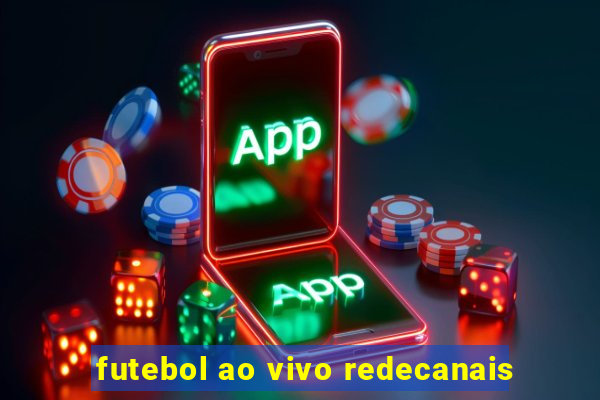 futebol ao vivo redecanais